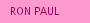 RON PAUL